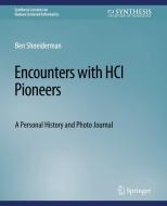 Encounters with HCI Pioneers di Ben Shneiderman edito da Springer International Publishing