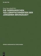Die Germanischen Vollgriffschwerter Der J Ngeren Bronzezeit di Ernst Sprockhoff edito da De Gruyter
