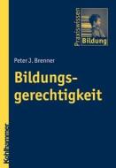 Bildungsgerechtigkeit di Peter J. Brenner edito da Kohlhammer W.