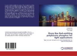 Sharp line Red-emitting polyborate phosphor for light applications di Sudipta Som, Somrita Dutta, Vikas Dubey edito da LAP Lambert Academic Publishing