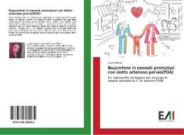 Ibuprofene in neonati prematuri con dotto arterioso pervio(PDA) di Lucia Ventura edito da Edizioni Accademiche Italiane