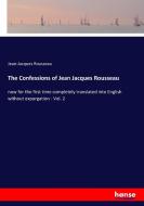 The Confessions of Jean Jacques Rousseau di Jean-Jacques Rousseau edito da hansebooks