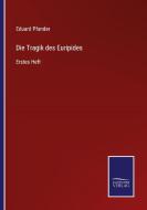 Die Tragik des Euripides di Eduard Pfander edito da Salzwasser-Verlag