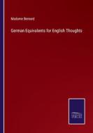 German Equivalents for English Thoughts di Madame Bernard edito da Salzwasser-Verlag