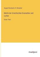Metrik der Griechischen Dramatiker und Lyriker di August Rossbach, R. Westphal edito da Anatiposi Verlag