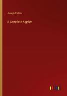 A Complete Algebra di Joseph Ficklin edito da Outlook Verlag