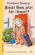 Bleibt Oma jetzt für immer? di Friedbert Stohner edito da dtv Verlagsgesellschaft