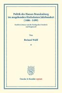 Politik des Hauses Brandenburg im ausgehenden fünfzehnten Jahrhundert (1486¿1499). di Richard Wolff edito da Duncker & Humblot