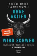 Ohne Aktien Wird Schwer di Noah Leidinger, Florian Adomeit edito da Econ Verlag