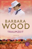 Traumzeit di Barbara Wood edito da FISCHER Taschenbuch