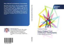 Role of Mutual Fund distribution intermediaries di Ramkrishna Dikkatwar edito da SPS