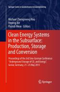 Clean Energy Systems in the Subsurface: Production, Storage and Conversion edito da Springer Berlin Heidelberg