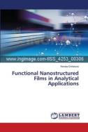 Functional Nanostructured Films in Analytical Applications di Renáta Orináková edito da LAP Lambert Academic Publishing
