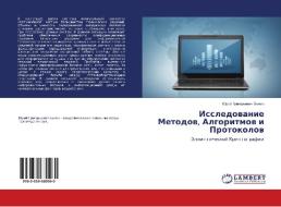 Issledovanie Metodov, Algoritmov i Protokolov di Jurij Grigor'evich Bychik edito da LAP Lambert Academic Publishing