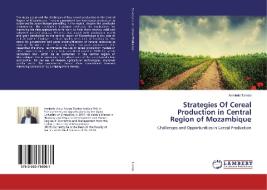 Strategies Of Cereal Production in Central Region of Mozambique di Armindo Tambo edito da LAP Lambert Academic Publishing