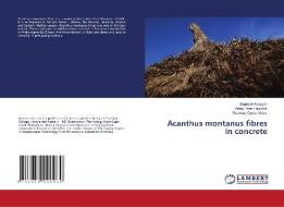 Acanthus montanus fibres in concrete di Braimah Kassum, Yalley Peter Paa-Kofi, Twumasi Opoku Ware edito da LAP Lambert Academic Publishing