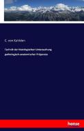Technik der histologischen Untersuchung pathologisch-anatomischer Präparate di C. von Kahlden edito da hansebooks