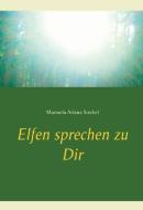 Elfen sprechen zu Dir di Manuela Ariana Steckel edito da Books on Demand