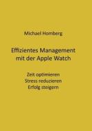 Effizientes Management mit der Apple Watch di Michael Homberg edito da Books on Demand