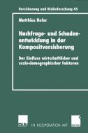 Nachfrage- und Schadenentwicklung in der Kompositversicherung di Matthias Hofer edito da Deutscher Universitätsverlag