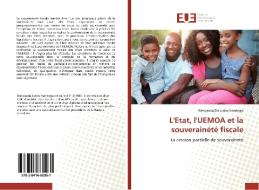 L'Etat, l'UEMOA et la souverainété fiscale di Wenyaoda Dit Justin Yaméogo edito da Editions universitaires europeennes EUE