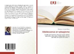 Adolescence et tabagisme di Mamadou Al-amine Ndiaye edito da Editions universitaires europeennes EUE