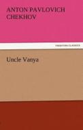 Uncle Vanya di Anton Pavlovich Chekhov edito da tredition GmbH