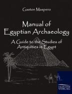 Manual of Egyptian Archaeology di Gaston Maspero edito da TP Verone Publishing