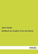 Handbuch des Sanskrit: Texte und Glossar di Albert Thumb edito da DOGMA