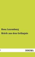 Briefe aus dem Gefängnis di Rosa Luxemburg edito da DOGMA