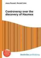Controversy Over The Discovery Of Haumea di Jesse Russell, Ronald Cohn edito da Book On Demand Ltd.