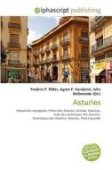 Asturies di #Miller,  Frederic P. Vandome,  Agnes F. Mcbrewster,  John edito da Alphascript Publishing