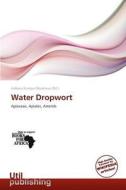 Water Dropwort edito da Utilpublishing