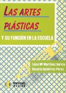 Las Artes Plasticas y su Funcion en la Escuela di Luisa Ma Martinez Garcia, Rosario Gutierrez Perez edito da Ediciones Aljibe, S.L.