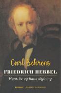 Friedrich Hebbel. Hans liv og hans digtning di Carl Behrens edito da Lindhardt og Ringhof