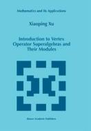 Introduction to Vertex Operator Superalgebras and Their Modules di Xiaoping Xu edito da Springer Netherlands