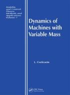 Dynamics Of Machines With Variable Mass di L. Cveticanin edito da Taylor & Francis Ltd