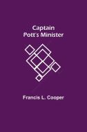 Captain Pott's Minister di Francis L. Cooper edito da Alpha Editions