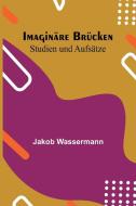 Imaginäre Brücken di Jakob Wassermann edito da Alpha Editions