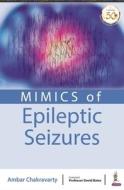 Mimics Of Epileptic Seizures di Ambar Chakravarty edito da Jaypee Brothers Medical Publishers
