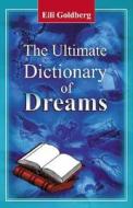 The Ultimate Dictionary of Dreams di Eili Goldberg edito da Astrolog Publishing House