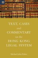 Text, Cases and Commentary on the Hong Kong Legal System di Michael J. Fisher edito da HONG KONG UNIV PR