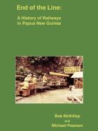 End of the Line di Bob McKillop, Michael Pearson edito da University of Papua New Guinea Press