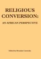 Religious Conversion di Brendan Carmody edito da Gadsden Publishers