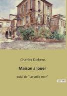 Maison à louer di Charles Dickens edito da Culturea