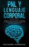 PNL y lenguaje corporal [NLP & Body Language] di Richard Hawkins edito da Richard Hawkins