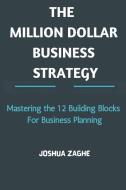The Million Dollar Business Strategy di Joshua Zaghe edito da STEVE BRIAN