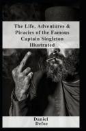 The Life, Adventures & Piracies Of The Famous Captain Singleton Illustrated di Defoe Daniel Defoe edito da Independently Published