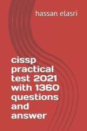 Cissp Practical Test 2021 With 1360 Questions And Answer di elasri hassan elasri edito da Independently Published