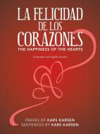- La Felicidad De Los Corazones - the Happiness of the Hearts di Kars Karsen edito da AUTHORHOUSE UK